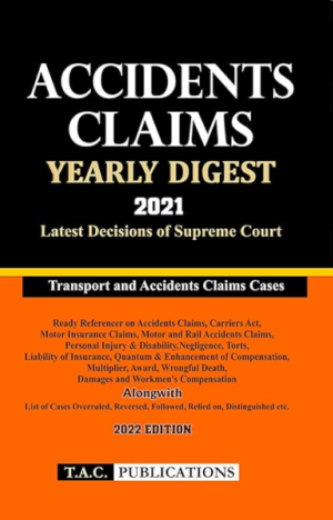 ACCIDENTS CLAIMS YEARLY DIGEST 2021 (Transport & Accidents Claims Cases) [Hardcover] T.A.C.PUBLICATIONS