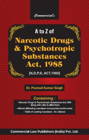 A to Z of Narcotic Drugs & Psychotropic Substances Act, 1985 (NDPS) BY Dr Pramod Kumar Singh Latest 2025 Edition Commercial's