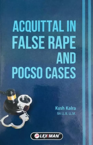 Acquittal in False Rape and Pocso Cases [Paperback] Kush Kalra