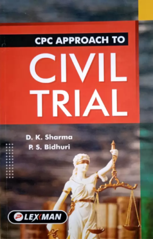 CPC Approach to Civil Trial (Very Useful Text Book for practicing civil court Advocates, Juniors, Civil Judge exam aspirants etc.) [Paperback] D.K.Sharma Advocate Supreme Court of India and P.S.Bidhuri Advocate Delhi High Court