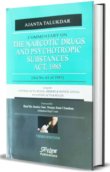Commentary On Narcotic Drugs And Psychotropic Substances Act, 1985 [Hardcover] Ajanta Talukdar