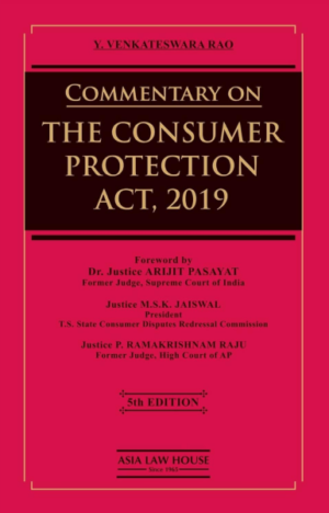 Commentary on The Consumer Protection Act, 2019 [Hardcover] Y. Venkatswara Rao and Dr. Justice Arijit Prasayat Former Judge, Supreme Court of India,
