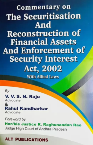 Commentary on The Securitisation and Reconstruction of Financial Assets and Enforcement of Security Interest Act, 2002 [Hardcover] V. V. S. N. Raju