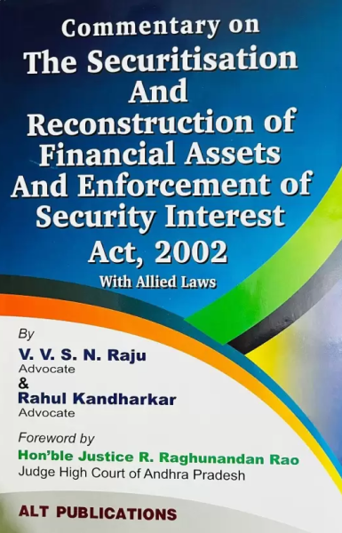 Commentary on The Securitisation and Reconstruction of Financial Assets and Enforcement of Security Interest Act, 2002 [Hardcover] V. V. S. N. Raju
