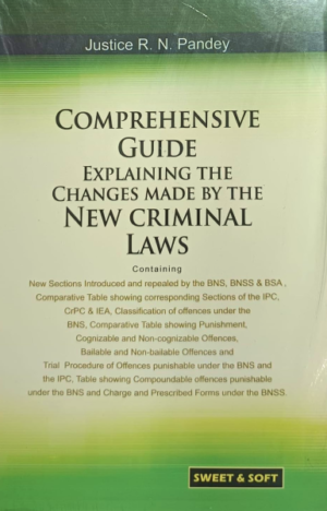 Comprehensive Guide Explaining The Changes Made by The New Criminal Laws [Paperback] Justice R. N. Pandey