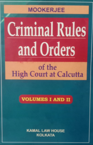 Criminal Rules and Orders of the High Court at Calcutta by Mookerjee 2022 Edition (Vol 1 & Vol 2) [Hardcover] Mookerjee