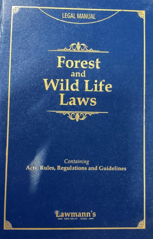 EGAL MANUAL For The Forest & Wilde Life Laws (Containing Acts, Rules, Regulations and Guidelines) [Paperback] Kamal Publishers