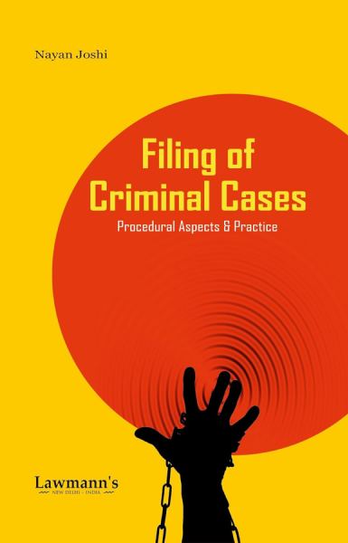Filing of Criminal Cases [Procedural Aspects & Practice] [Paperback] Nayan Joshi