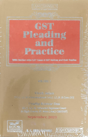 GST PLEADING AND PRACTICE WITH SECTION WISE GST CASES & GST NOTICES AND THEIR REPLIES ( SET OF 2 VOLUMES ) EDITION SEPTEMBER 2023 Hardcover – 1 January 2023 [Hardcover]