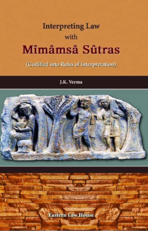 Interpreting Law with Mîmâmsâ Sûtras [Hardcover] J.K. Verma