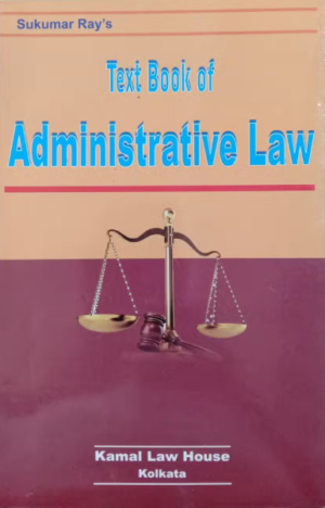Kamal's Text Book of Administrative Law [Paperback] Sukumar Ray