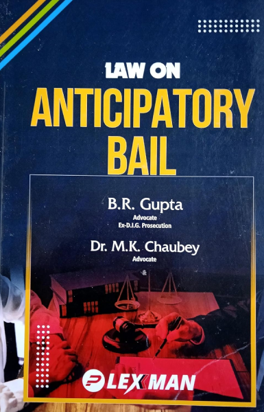 LAW ON ANTICIPATORY BAIL [Paperback] B.R.Gupta Advocate and Dr. M.K.Chaubey Advocate