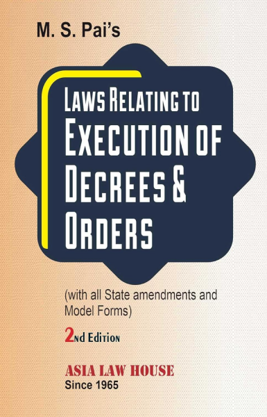 Law Relating to Execution of Decrees and Orders [ASIA LAW HOUSE] [Hardcover] M S Pai