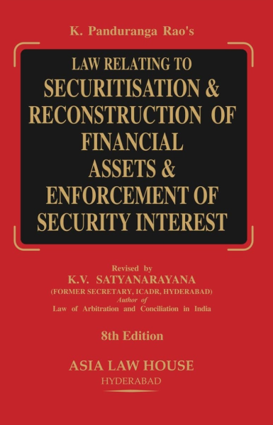 Law Relating to Securitisation & Reconstruction of Financial Assets & Enforcement of Security Interest, 8th Edition by K.V. Satyanarayana, [Pamphlet] K.V. Satyanarayana