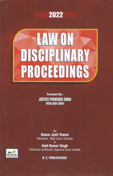Law on Disciplinary Proceedings 1st Ed 2022 [Hardcover] Kimar Jyoti Tewari, Amit Kumar Singh