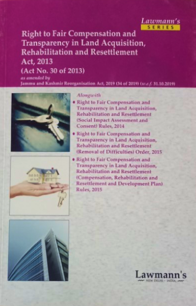 Lawmann's Right to Fair Compensation and Transparency in Land Acquisition, Rehabilitation and Resettlement Act, 2013 - Bare Act 2021 Edition [Paperback] Kamal Publication [Paperback] Kamal Publication [Paperback]