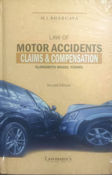 Motor Accidents Claims & Compensation (Alongwith Model Forms) [Paperback] M.L. Bhargava
