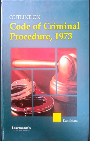 Outline on Code of Criminal Procedure 1973 [Paperback] M L Bhargava