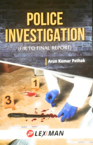 Police Investigation (FIR to Final Report) [Perfect Paperback] Arun Kumar Pathak