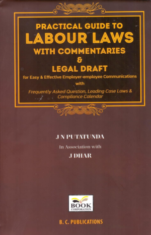 Practical Guide to Labour Laws with Commentaries & Legal Draft [Hardcover] J. N. Putatunda