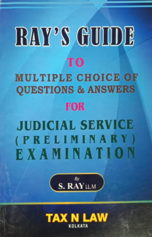 RAY'S GUIDE TO MULTIPLE CHOICE OF QUESTIONS & NSWERS FOR JUDICIAL SERVICE ( PERLIMINARY) EXAMINATION [Paperback] S. RAY