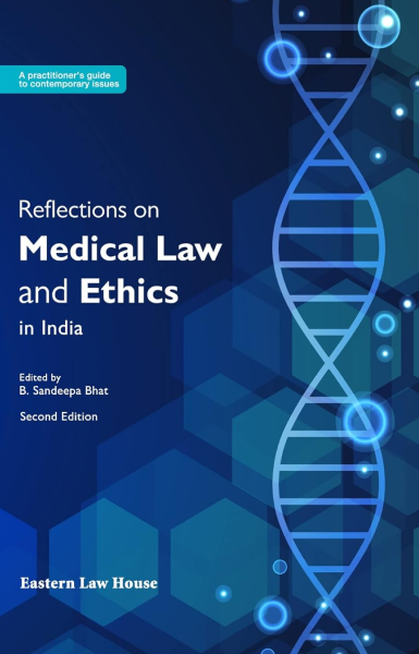 REFLECTIONS ON MEDICAL LAW AND ETHICS BY B. SANDEEPA BHAT EASTERN LAW HOUSE SECOND EDITION [Hardcover] B. SANDEEPA BHAT [Hardcover] B. SANDEEPA BHAT
