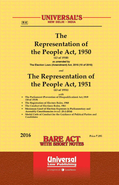 Representation of the People Act, 1950 (43 of 1950) and the Representation of the People Act, 1951 along with allied Act and Rules Universal Law Publishing