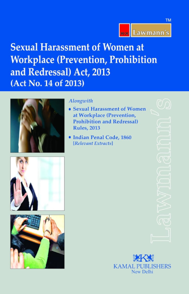 Sexual Harassment of Women at Workplace (Prevention, Prohibition and Redressal) Act, 2013 [Paperback]