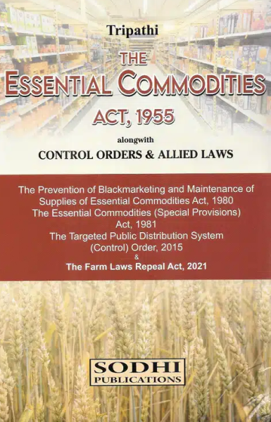 Sodhi's The Essential Commodities Act , 1955 alongwith Control Orders & Allied Laws by Tripathi Edition 2023 [Hardcover] TRIPATHI [Hardcover] TRIPATHI