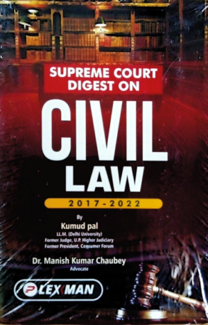 Supreme Court Digest On Civil Law 2017-2022 (Kumud Pal and Dr. Manish Kumar Chaubey) [Hardcover] Kumud pal LL.M. and Dr.Manish Kumar Chaubey Advocate