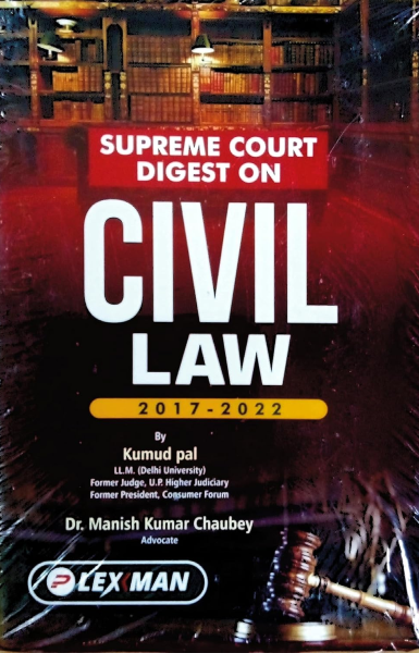 Supreme Court Digest On Civil Law 2017-2022 (Kumud Pal and Dr. Manish Kumar Chaubey) [Hardcover] Kumud pal LL.M. and Dr.Manish Kumar Chaubey Advocate