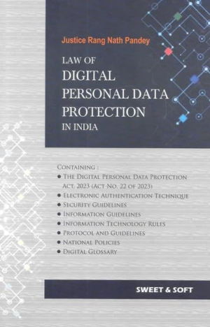 Sweet & Soft’s, Law of Digital Personal Data Protection In India By Justice Rang Nath Pandey – Edition 2024 [Paperback]