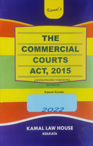 The Commercial Courts Act, 2015 [Paperback] Kamal Kumar