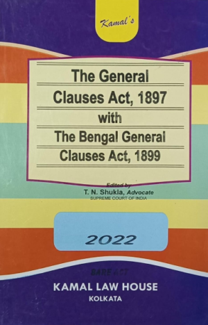 The General Clauses Act, 1897 with The Bengal General Clauses Act, 1899 [Paperback] T. N. Shukla