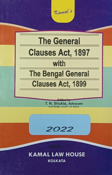 The General Clauses Act, 1897 with The Bengal General Clauses Act, 1899 [Paperback] T. N. Shukla