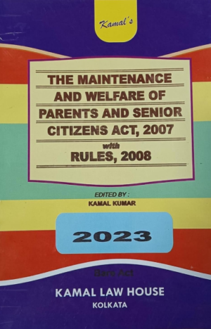 The Maintenance and Welfare of Parents and Senior Citizens Act, 2007 with Rules, 2008 [Paperback] Kamal Kumar
