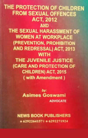 The POCSO Act, 2012 & The Sexual Harassment of Women at Workplace Act, 2015 [Hardcover] Asimes Goswami