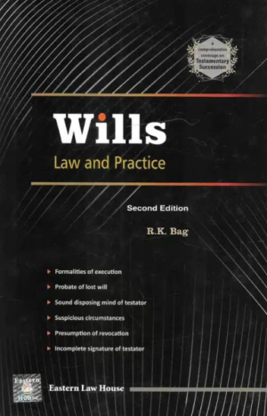 WILLS LAW AND PRACTICE BY R.K. BAG EASTERN LAW HOUSE SECOND EDITION [Hardcover] R.K. BAG [Hardcover] R.K. BAG