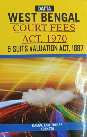 West Bengal Court Fees Act, 1970 & Suits Valuation Act, 1887 by Datta. 2020 Edition [Hardcover] Datta