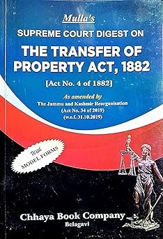 Supreme Court Digest on Transfer of Property Act 1882, with Model Forms, Updated with J&K Reorganisation Act 2019