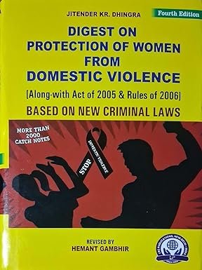 Digest on Protection of Women from Domestic Violence, Fourth Edition, Based on New Criminal Laws with 2000+ Catch Notes, Act of 2005 & Rules of 2006 Edition 2025