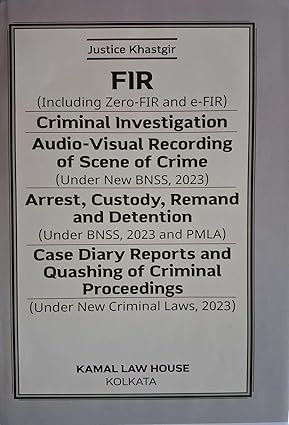 Criminal Law Book on FIR, Investigation, Arrest and Case Proceedings under BNSS 2023, Kamal Law House Kolkata
