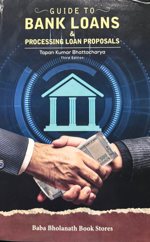 Guide to bank loans & processing loan proposals [hardcover] Tapan Kumar Bhattacharya