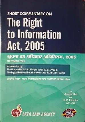 Commentary on The Right to Information Act 2005, Bilingual Edition with 2023 Amendments by Anant Rai and R.P. Mishra, Commentary on The Right to Information Act 2005, Bilingual Edition with 2023 Amendments by Anant Rai and R.P. Mishra,
