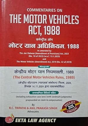 Commentaries on The Motor Vehicles Act 1988 with Central Motor Vehicles Rules 1989, Diglot Edition, By R.C. Tripathi & Anil Prakash Singh Commentaries on The Motor Vehicles Act 1988 with Central Motor Vehicles Rules 1989, Diglot Edition, By R.C. Tripathi & Anil Prakash Singh