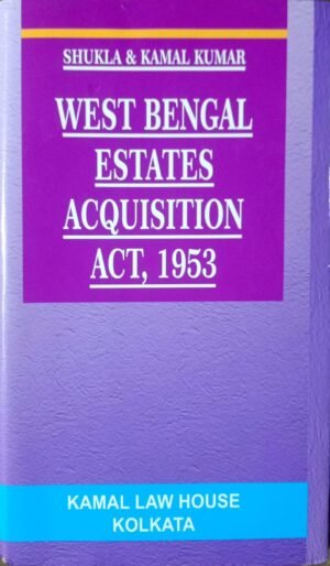 West Bengal Estates Acquisition Act 1953, Legal Reference Book by Shukla & Kamal Kumar, Kamal Law House Kolkata [hardcover] Babu Sarkar