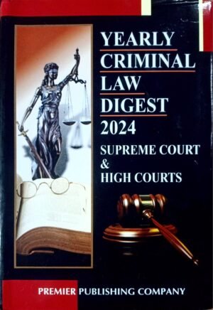 Yearly Criminal Law Digest 2024, Supreme Court & High Courts, Premier Publishing Company [hardcover] v.r choudhari