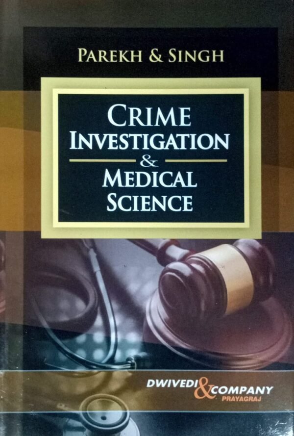 Crime Investigation & Medical Science Book by Parekh & Singh, Published by Dwivedi & Company Prayagraj Hardcover