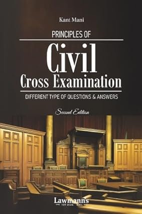 Lawmann's Principles of Civil Cross Examination Book, Different Types of Questions and Answers, Second Edition, Law Practice