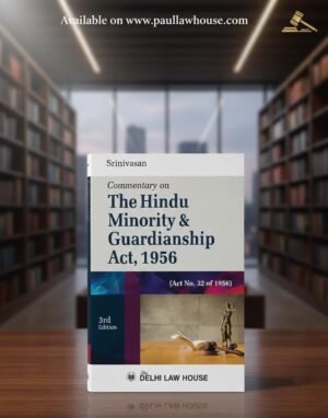 Srinivasan Commentary on The Hindu Minority & Guardianship Act, 1956 (Act No. 32 of 1956)